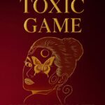 Toxic Game : เธอเรียนรู้ทุกเกมพิษ…จนไม่มีใครเล่นเกมจิตกับเธอได้อีก